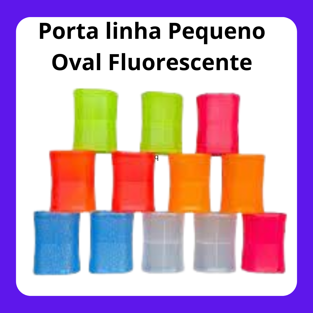 Porta Linha c/12 unds *Pequeno Oval Fluorescente*